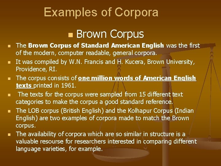 Examples of Corpora n n n n Brown Corpus The Brown Corpus of Standard