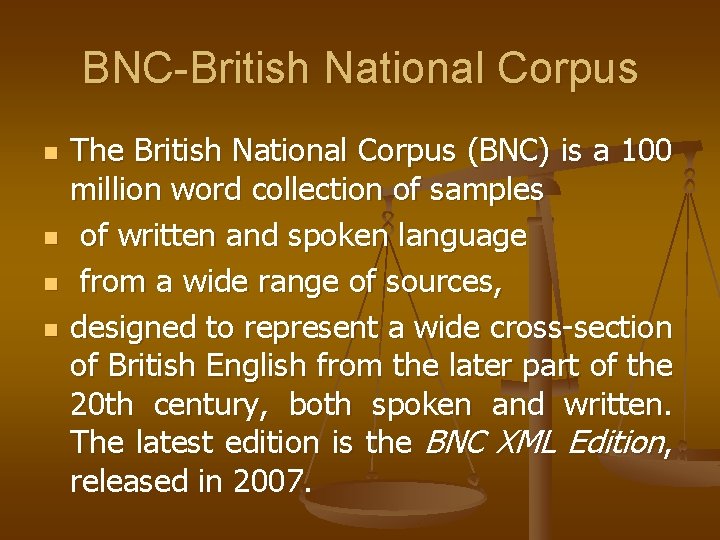 BNC-British National Corpus n n The British National Corpus (BNC) is a 100 million