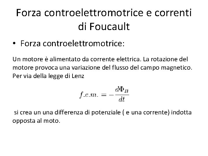 Forza controelettromotrice e correnti di Foucault • Forza controelettromotrice: Un motore è alimentato da