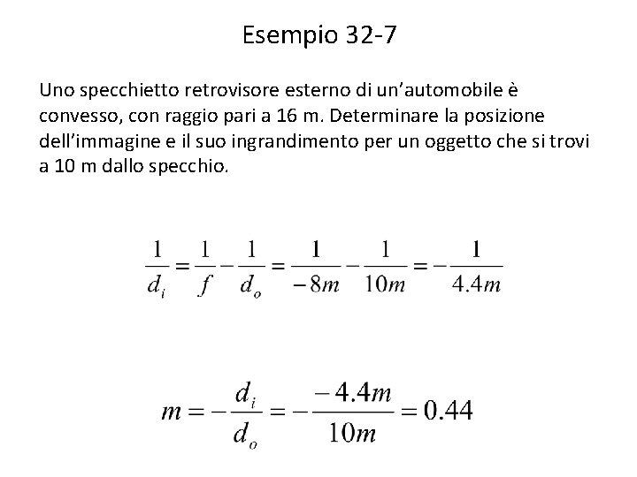 Esempio 32 -7 Uno specchietto retrovisore esterno di un’automobile è convesso, con raggio pari