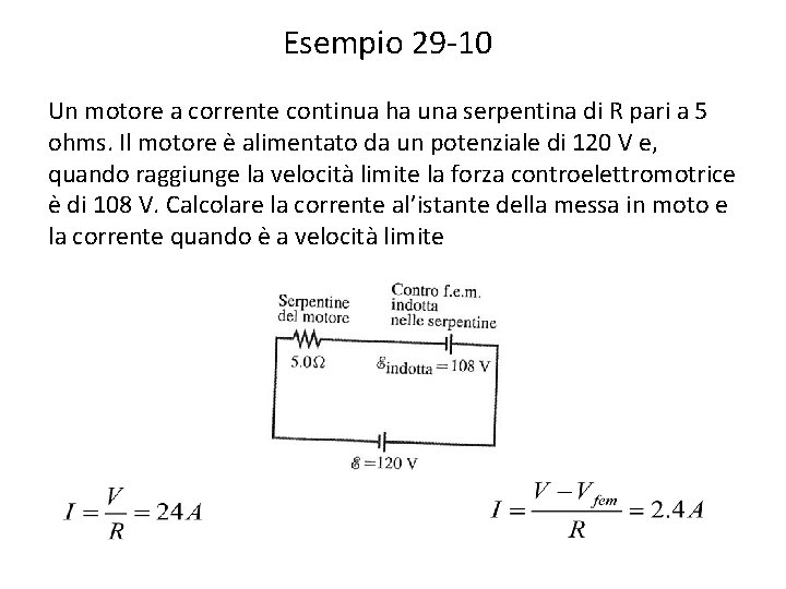 Esempio 29 -10 Un motore a corrente continua ha una serpentina di R pari