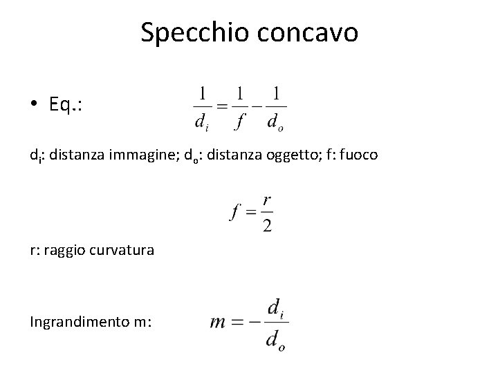 Specchio concavo • Eq. : distanza immagine; do: distanza oggetto; f: fuoco r: raggio