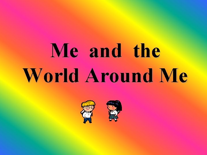 Me and the World Around Me 