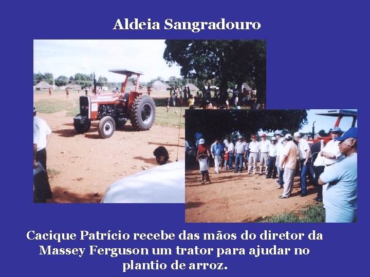 Aldeia Sangradouro Cacique Patrício recebe das mãos do diretor da Massey Ferguson um trator