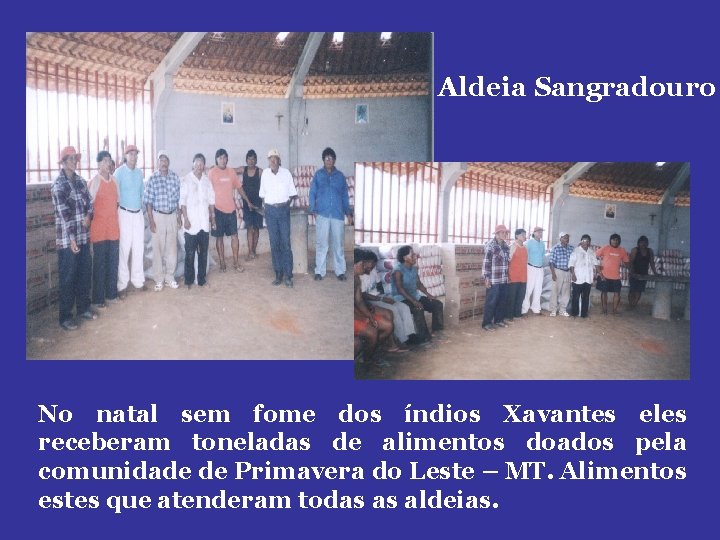 Aldeia Sangradouro No natal sem fome dos índios Xavantes eles receberam toneladas de alimentos