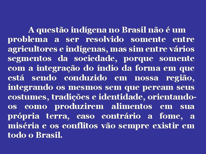 A questão indígena no Brasil não é um problema a ser resolvido somente entre