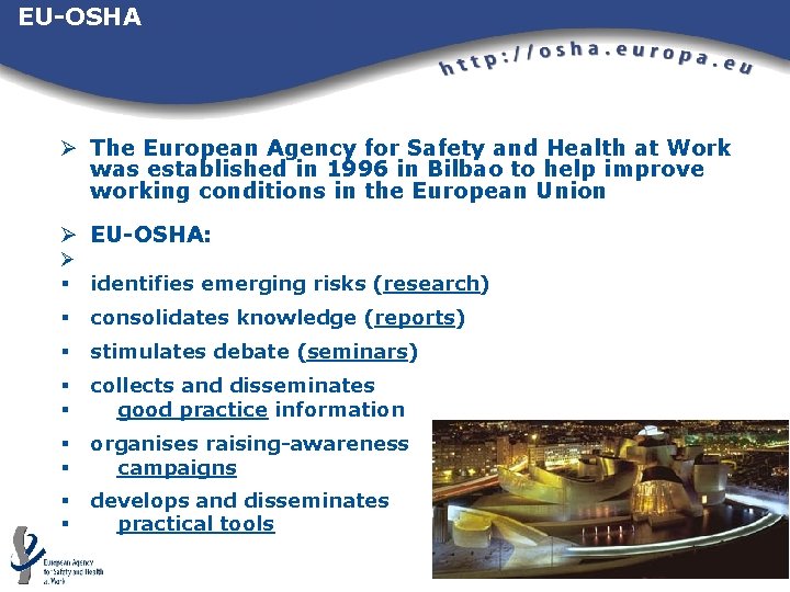 EU-OSHA Ø The European Agency for Safety and Health at Work was established in EU-OSHA Ø The European Agency for Safety and Health at Work was established in