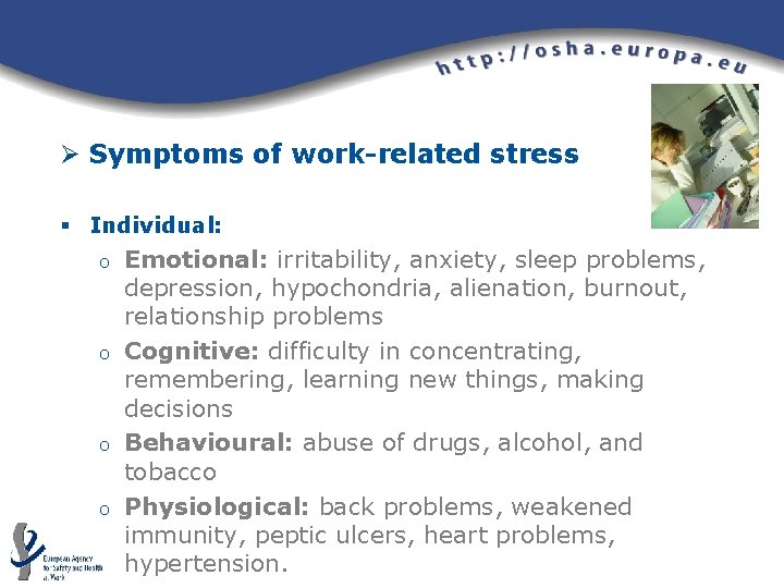 Ø Symptoms of work-related stress § Individual: o o Emotional: irritability, anxiety, sleep problems, Ø Symptoms of work-related stress § Individual: o o Emotional: irritability, anxiety, sleep problems,