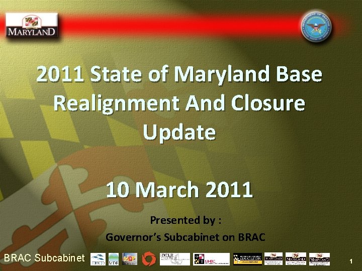 2011 State of Maryland Base Realignment And Closure Update 10 March 2011 Presented by