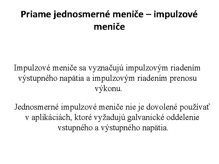 Priame jednosmerné meniče – impulzové meniče Impulzové meniče sa vyznačujú impulzovým riadením výstupného napätia