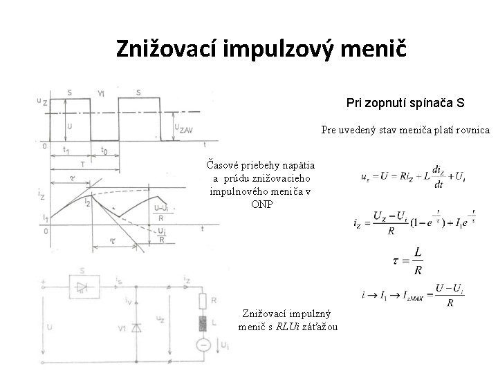 Znižovací impulzový menič Pri zopnutí spínača S Pre uvedený stav meniča platí rovnica Časové