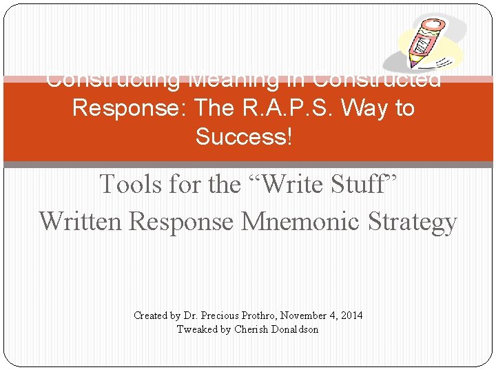 Constructing Meaning in Constructed Response: The R. A. P. S. Way to Success! Tools