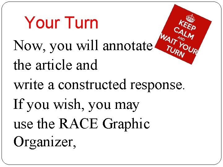 Your Turn Now, you will annotate the article and write a constructed response. If