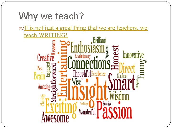 Why we teach? It is not just a great thing that we are teachers,