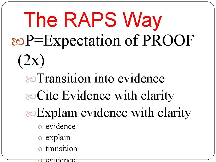 The RAPS Way P=Expectation of PROOF (2 x) Transition into evidence Cite Evidence with