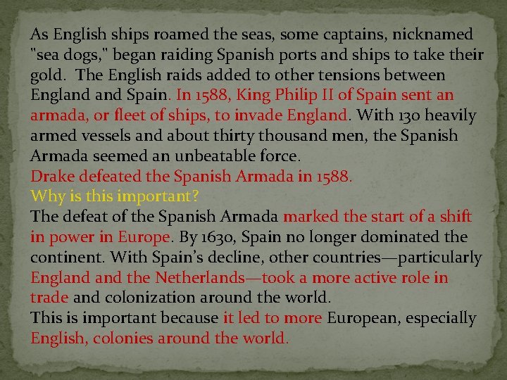As English ships roamed the seas, some captains, nicknamed "sea dogs, " began raiding