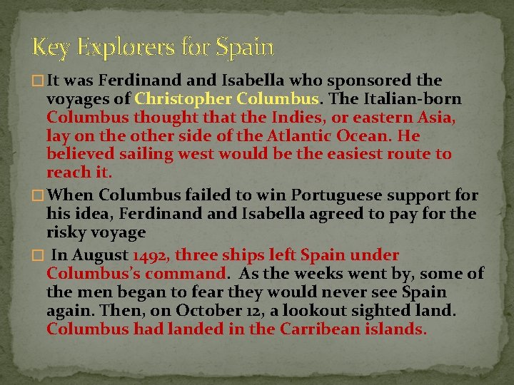 Key Explorers for Spain � It was Ferdinand Isabella who sponsored the voyages of