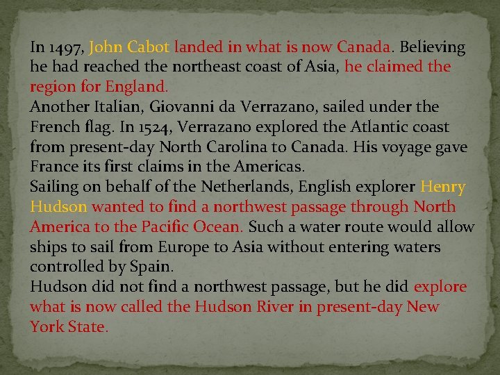 In 1497, John Cabot landed in what is now Canada. Believing he had reached