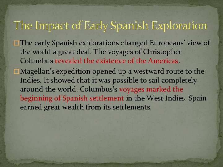 The Impact of Early Spanish Exploration � The early Spanish explorations changed Europeans’ view