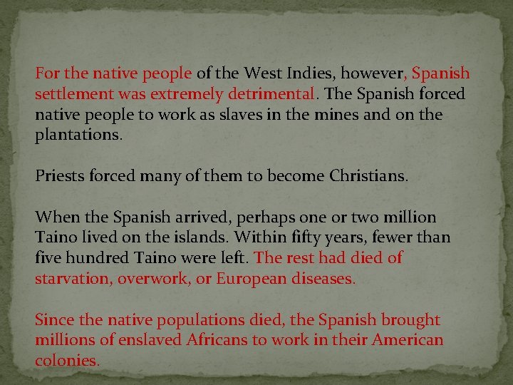 For the native people of the West Indies, however, Spanish settlement was extremely detrimental.