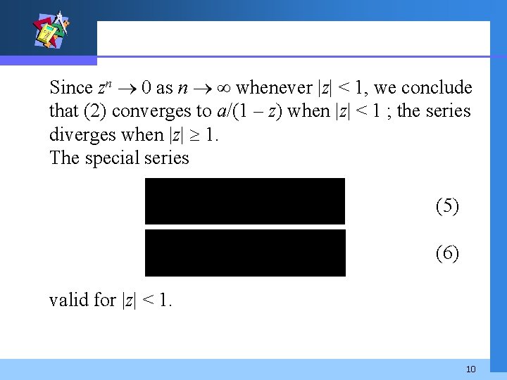Since zn 0 as n whenever |z| < 1, we conclude that (2) converges