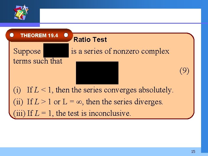 THEOREM 19. 4 Suppose terms such that Ratio Test is a series of nonzero