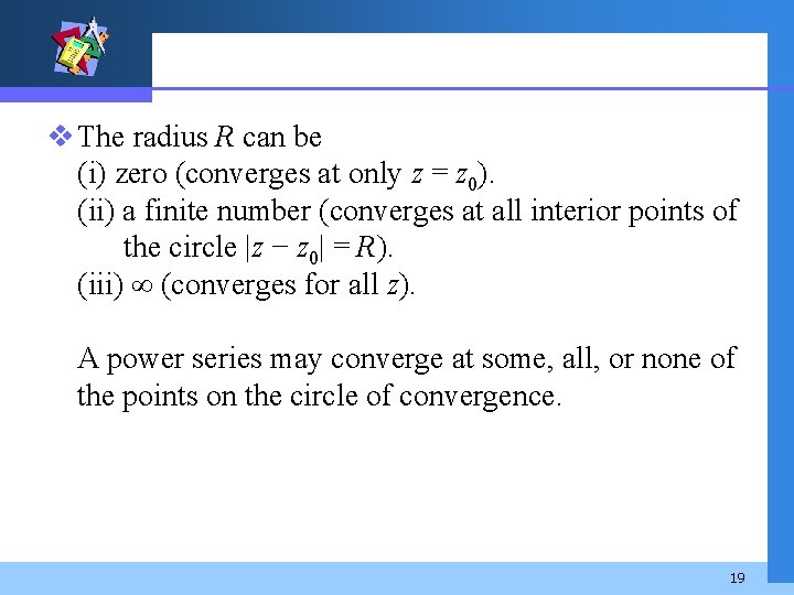 v The radius R can be (i) zero (converges at only z = z