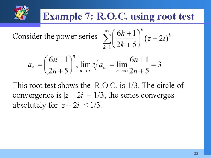 Example 7: R. O. C. using root test Consider the power series This root