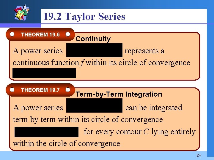 19. 2 Taylor Series THEOREM 19. 6 Continuity A power series represents a continuous