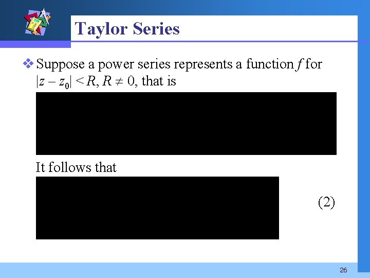 Taylor Series v Suppose a power series represents a function f for |z –
