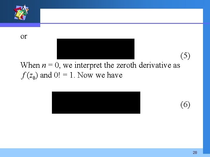 or (5) When n = 0, we interpret the zeroth derivative as f (z
