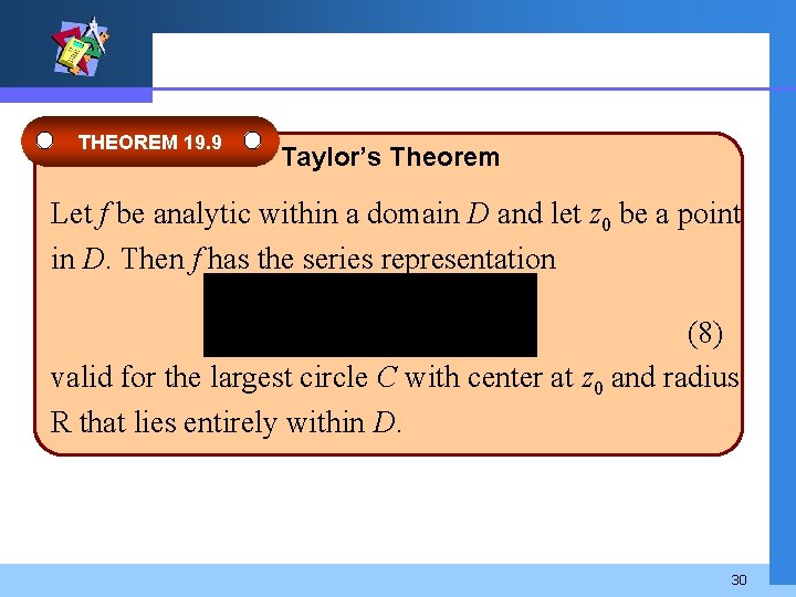 THEOREM 19. 9 Taylor’s Theorem Let f be analytic within a domain D and