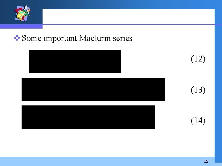 v Some important Maclurin series (12) (13) (14) 32 
