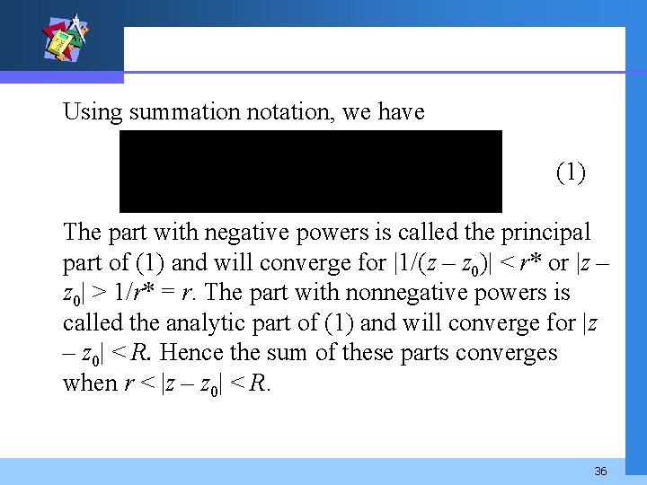 Using summation notation, we have (1) The part with negative powers is called the