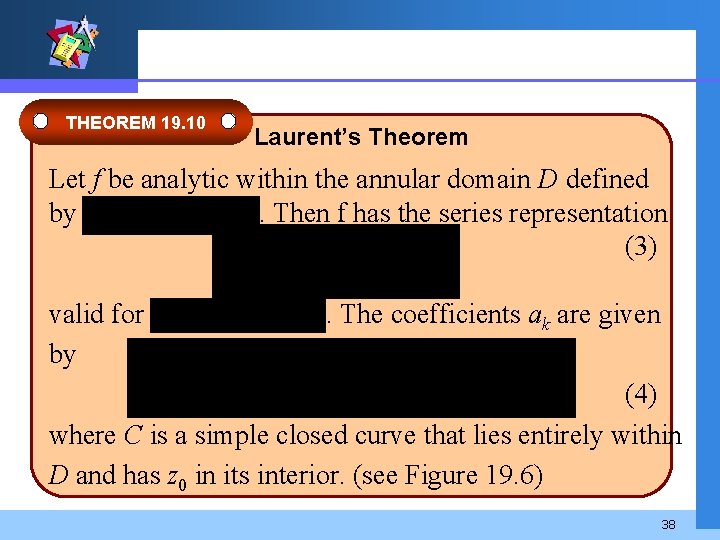 THEOREM 19. 10 Laurent’s Theorem Let f be analytic within the annular domain D