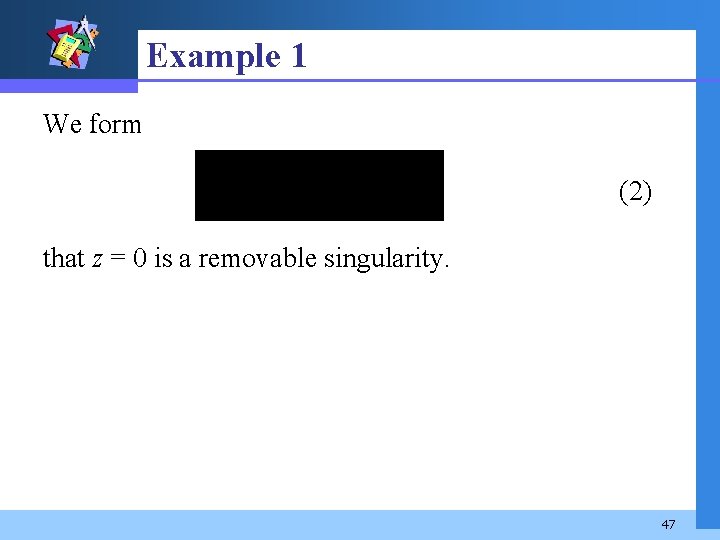 Example 1 We form (2) that z = 0 is a removable singularity. 47
