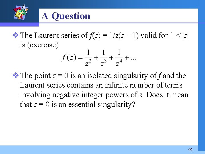 A Question v The Laurent series of f(z) = 1/z(z – 1) valid for