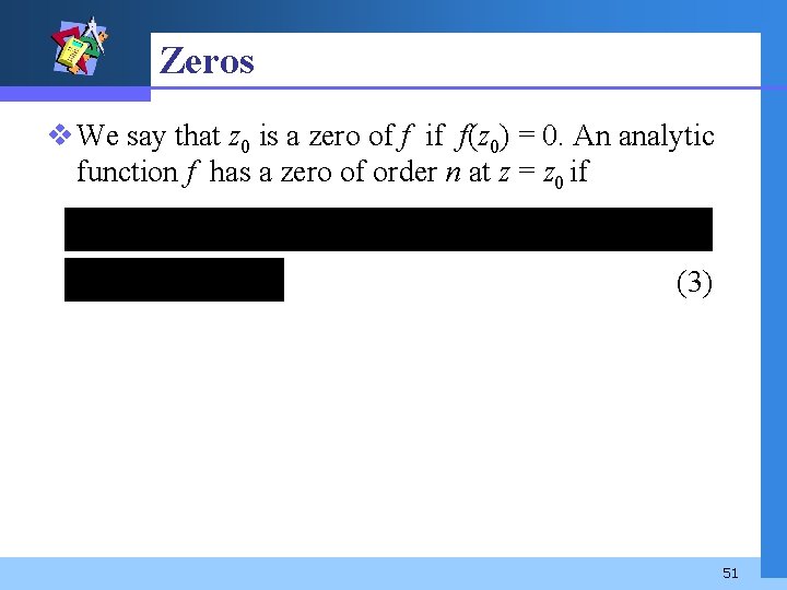 Zeros v We say that z 0 is a zero of f if f(z
