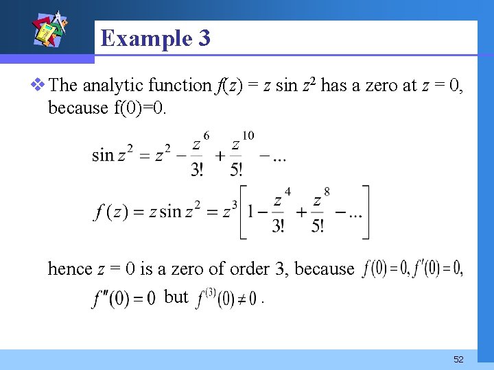 Example 3 v The analytic function f(z) = z sin z 2 has a
