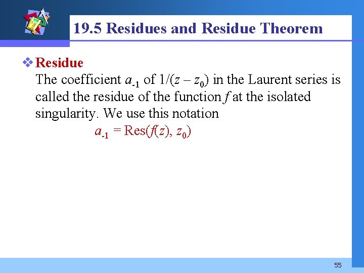 19. 5 Residues and Residue Theorem v Residue The coefficient a-1 of 1/(z –