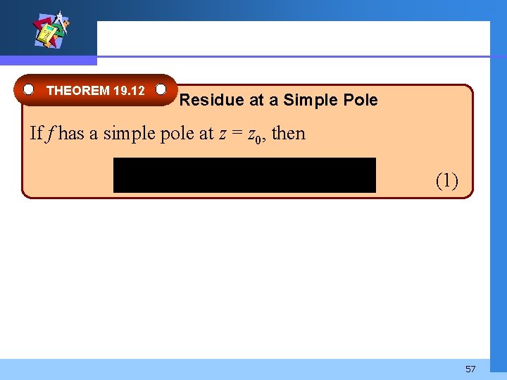 THEOREM 19. 12 Residue at a Simple Pole If f has a simple pole