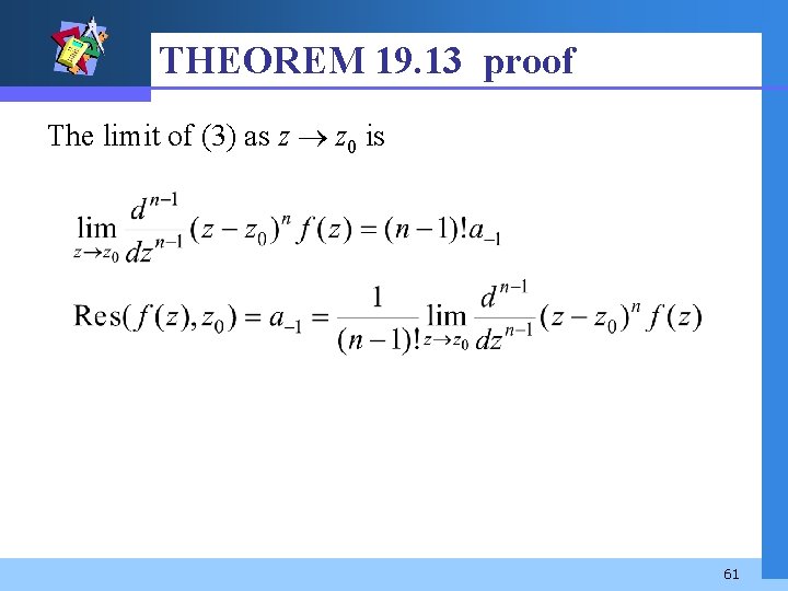 THEOREM 19. 13 proof The limit of (3) as z z 0 is 61