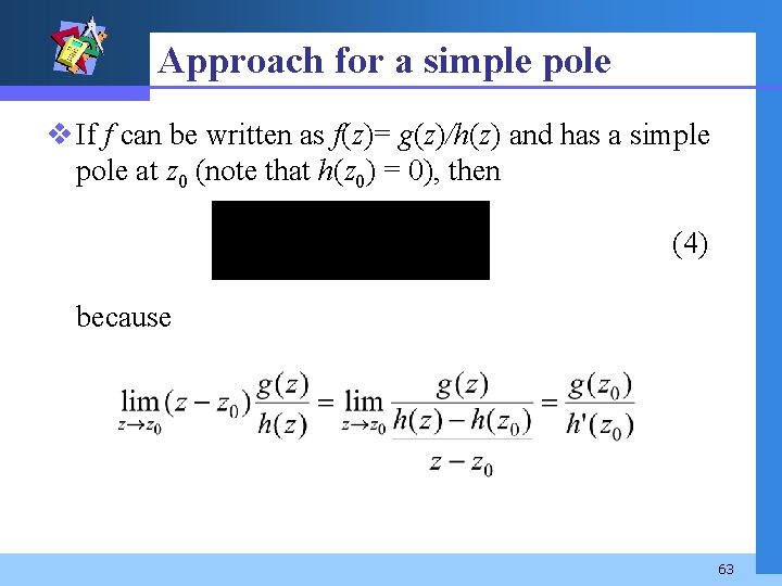 Approach for a simple pole v If f can be written as f(z)= g(z)/h(z)