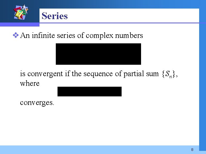 Series v An infinite series of complex numbers is convergent if the sequence of