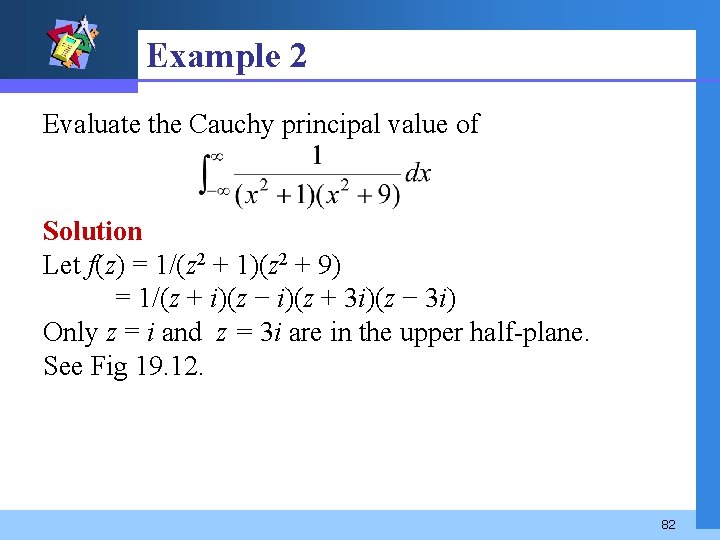 Example 2 Evaluate the Cauchy principal value of Solution Let f(z) = 1/(z 2