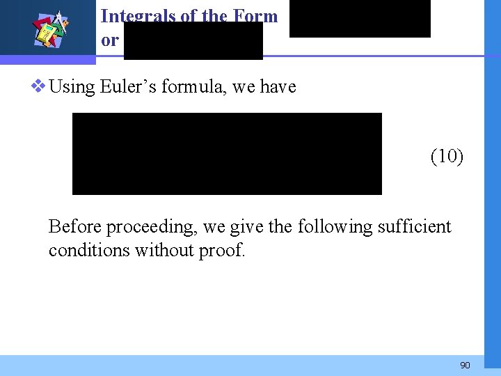 Integrals of the Form or v Using Euler’s formula, we have (10) Before proceeding,