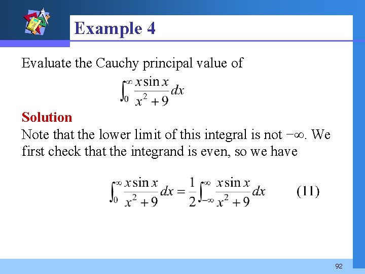 Example 4 Evaluate the Cauchy principal value of Solution Note that the lower limit