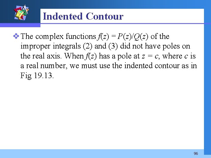 Indented Contour v The complex functions f(z) = P(z)/Q(z) of the improper integrals (2)
