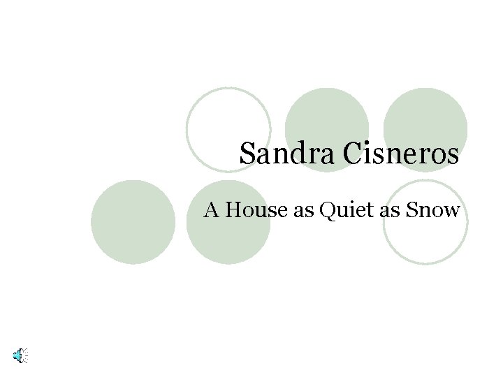 Sandra Cisneros A House as Quiet as Snow 