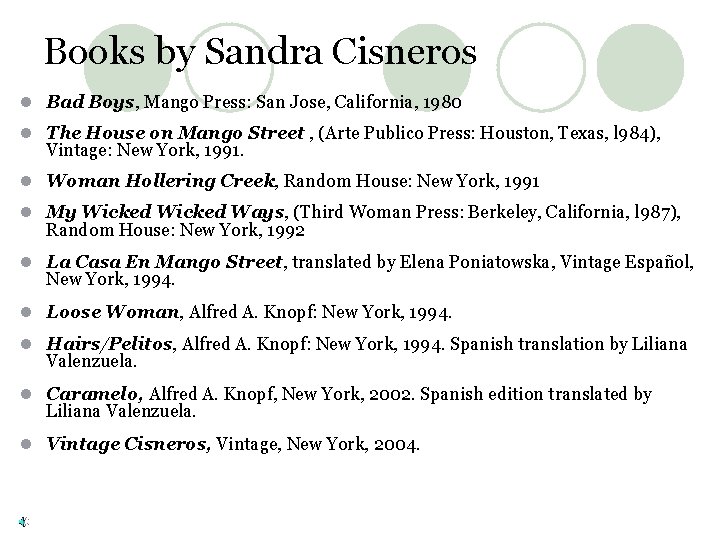 Books by Sandra Cisneros l Bad Boys, Mango Press: San Jose, California, 1980 l